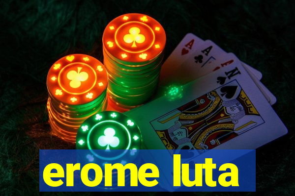 erome luta